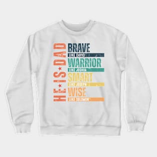 He Is Dad, Brave Like David, Warrior Like Joshua, Smart Like Joseph, Wise Like Solomon, Bible Verses, HappyHe Is Dad, Brave Like David, Warrior Like Joshua, Smart Like Joseph, Wise Like Solomon, Bible Verses, Happy Fathers Day Crewneck Sweatshirt